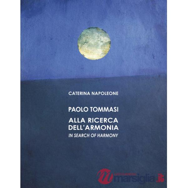 Paolo Tommasi. Alla ricerca dell'armonia. Ediz. italiana e inglese