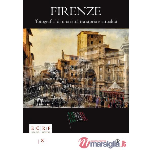 Firenze. Fotografia di una città. Tra storia e attualità. La collezione Borbottoni ed altre vedute dalle raccolte d'arte dell'en