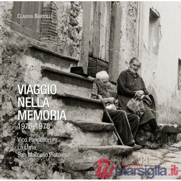 Viaggio nella memoria 1976-1978. Vico Pancellorum, La Lima, San Marcello pistoiese. Ediz. illustrata