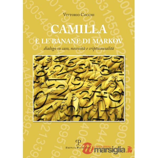 Camilla e le banane di Markov. Dialogo su caso, necessità e criptocausalità