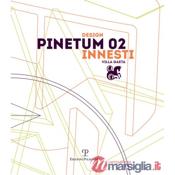 Design Pinetum 02. Innesti villa Gaeta. Ediz. illustrata