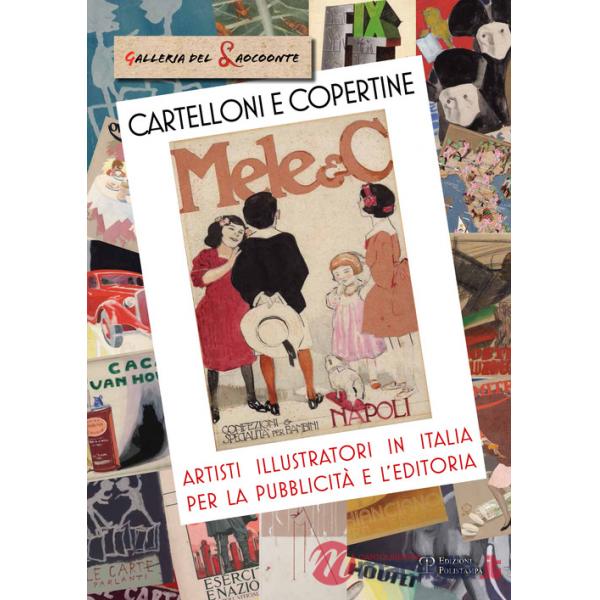 Cartelloni e copertine. Artisti illustratori in Italia per la pubblicità e l'editoria. Ediz. illustrata