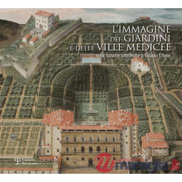 Immagine dei giardini e delle ville medicee nelle lunette attribuite a Giusto Utens (L')
