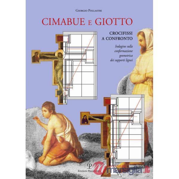 Cimabue e Giotto. Crocifissi a confronto. Indagine sulla conformazione geometrica dei supporti lignei