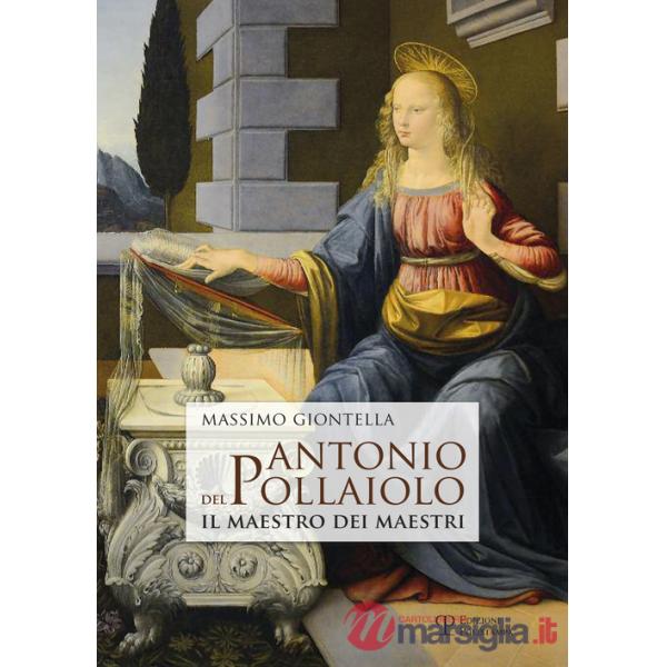 Antonio del Pollaiolo. Il maestro dei maestri