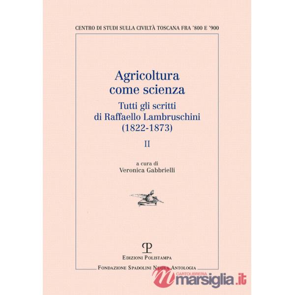 Agricoltura come scienza. Tutti gli scritti di Raffaello Lambruschini (1822-1873). Vol. 2
