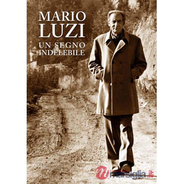 Mario Luzi. Un segno indelebile. Presenze e incontri in terra di Siena