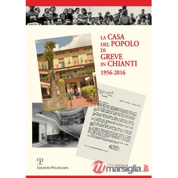 Casa del popolo di Greve in Chianti 1956-2016 (La)