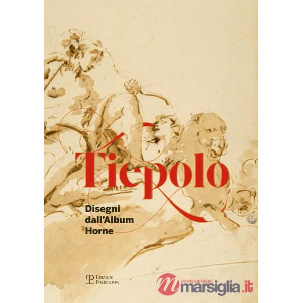 Tiepolo. Disegni dall'album Horne-Drawings from the Horne album. Ediz. bilingue