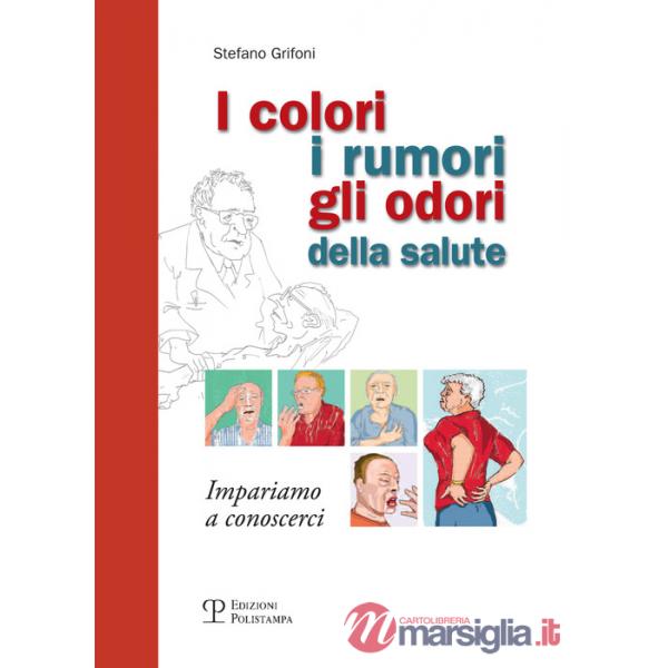Colori, i rumori, gli odori della salute. Impariamo a conoscersi (I)