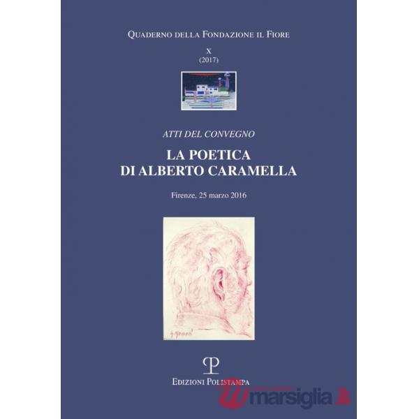 Poetica di Alberto Caramella. Atti del Convegno (Firenze, 2016) (La)