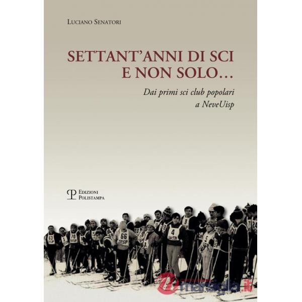Settant'anni di sci e non solo... Dai primi sci club popolari a NeveUisp