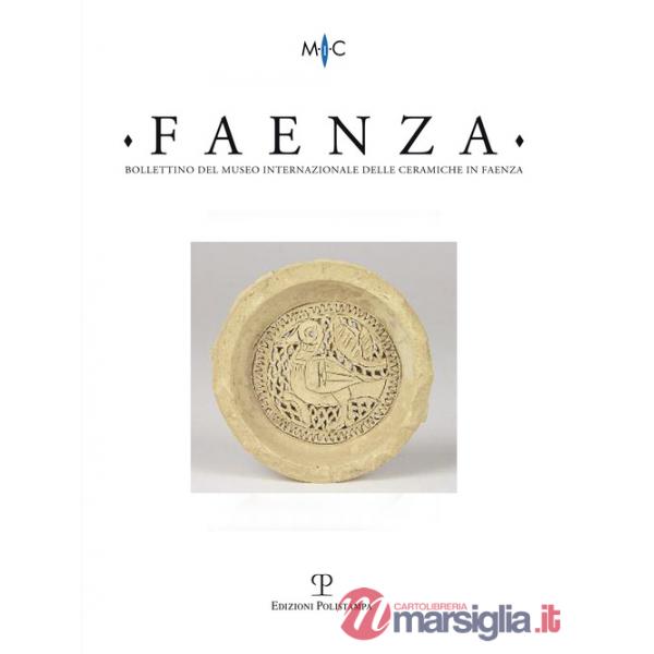 Faenza. Bollettino del museo internazionale delle ceramiche in Faenza