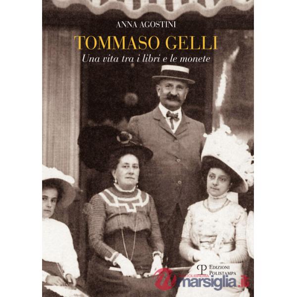 Tommaso Gelli. Una vita tra i libri e le monete nel centenario della morte