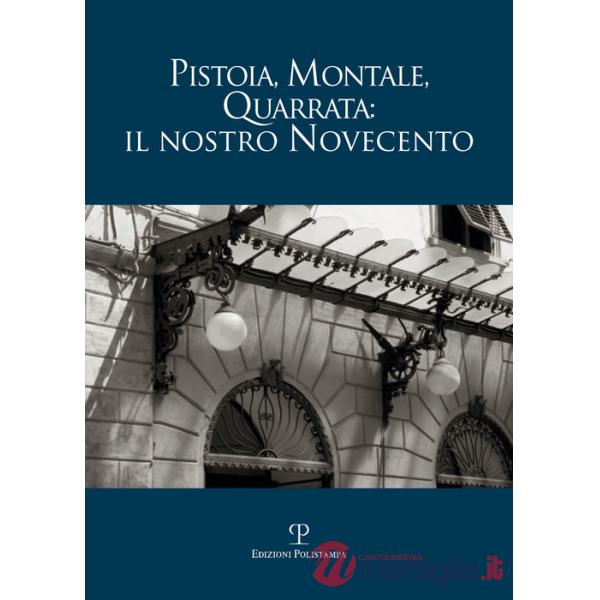 Pistoia, Montale, Quarrata: il nostro Novecento