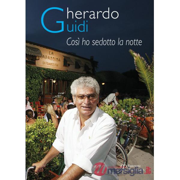 Gherardo Guidi, così ho sedotto la notte. I segreti della Capannina