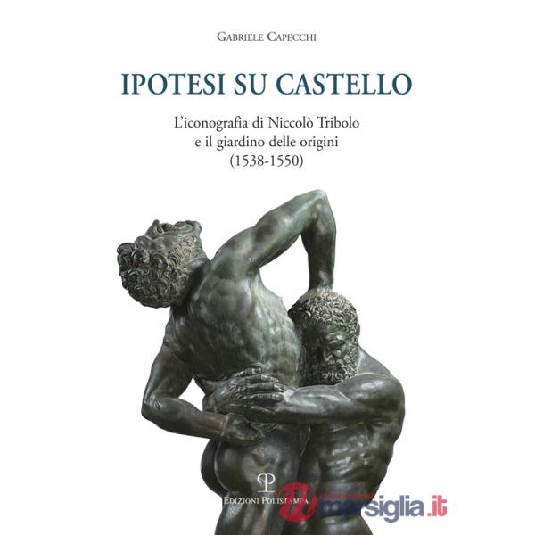 Ipotesi su Castello. L'iconografia di Niccolò Tribolo e il giardino delle origini (1538-1550)
