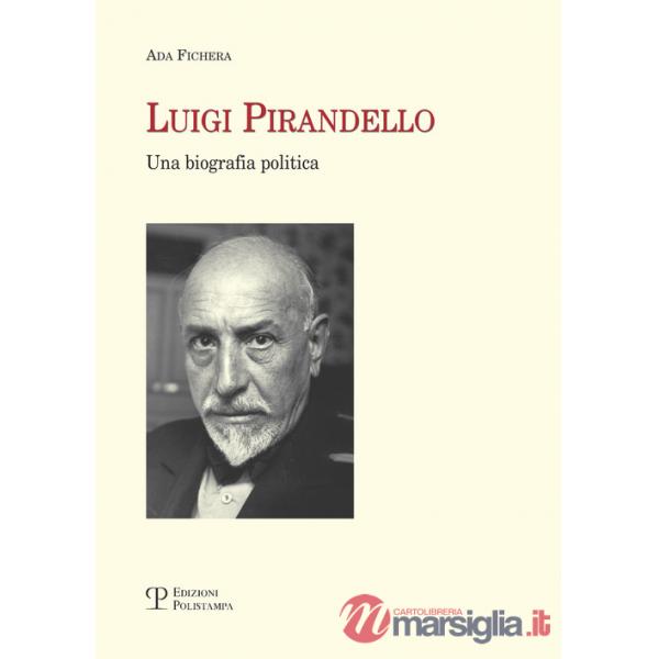 Luigi Pirandello. Una biografia politica