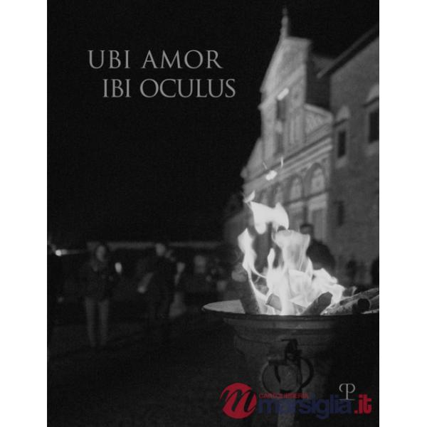 Ubi amor ibi oculus. Nei 1000 anni dalla fondazione di San Miniato. Ediz. illustrata