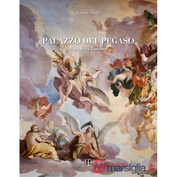Palazzo del Pegaso. Casa della Toscana. Ediz. a colori