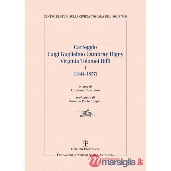 Carteggio Luigi Guglielmo Cambray Digny-Virginia Tolomei Biffi (1844-1857). Vol. 1