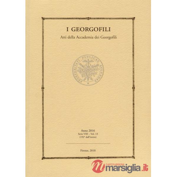Georgofili. Atti della Accademia dei Georgofili (2016) (I). Vol. 13