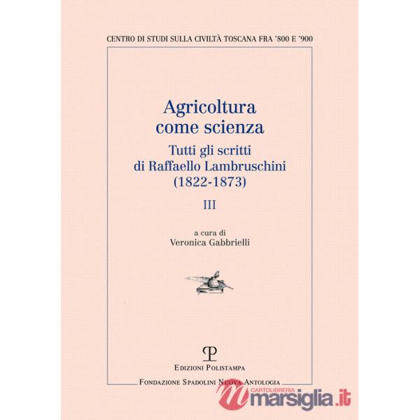 Agricoltura come scienza. Tutti gli scritti di Raffaello Lambruschini (1822-1873). Vol. 3