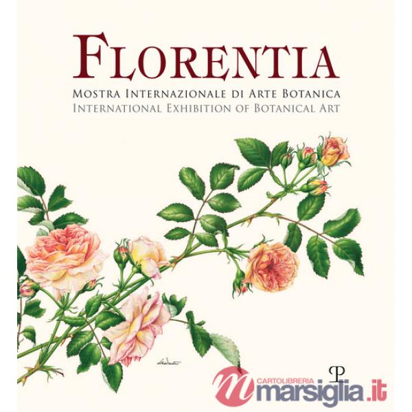 Florentia. Mostra internazionale di arte botanica. Catalogo della mostra (Firenze, 29 settembre-7 ottobre 2018). Ediz. italiana 