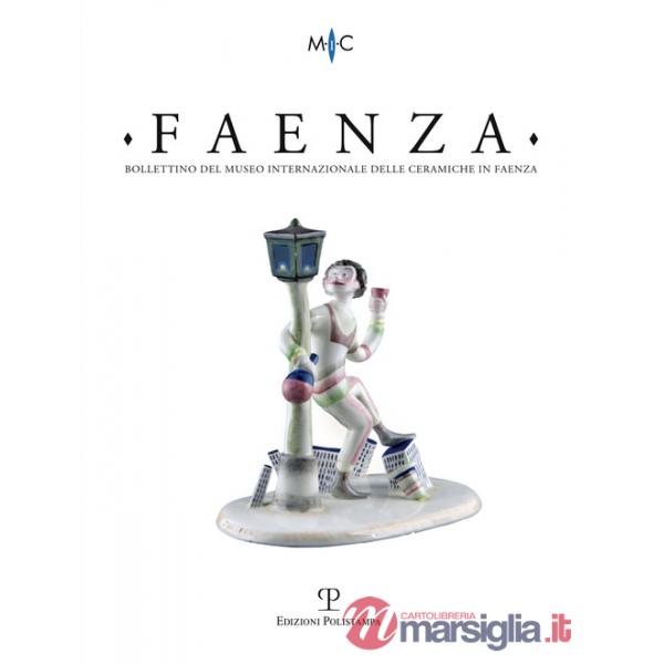 Faenza. Bollettino del museo internazionale delle ceramiche in Faenza (2018). Vol. 1