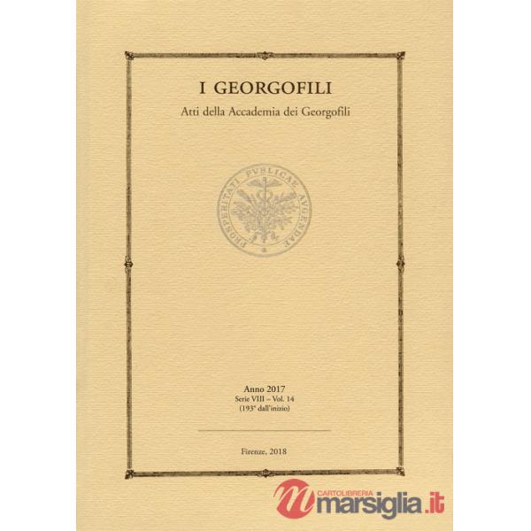 Georgofili. Atti della Accademia dei Georgofili (2017) (I). Vol. 14