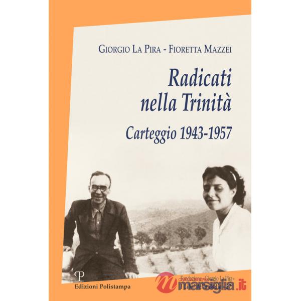 Radicati nella Trinità. Carteggio 1943-1957. Con CD-ROM