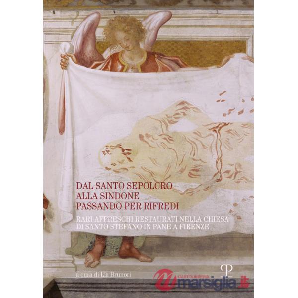 Dal santo sepolcro alla Sindone passando per Rifredi. Rari affreschi restaurati nella chiesa di Santo Stefano in Pane a Firenze