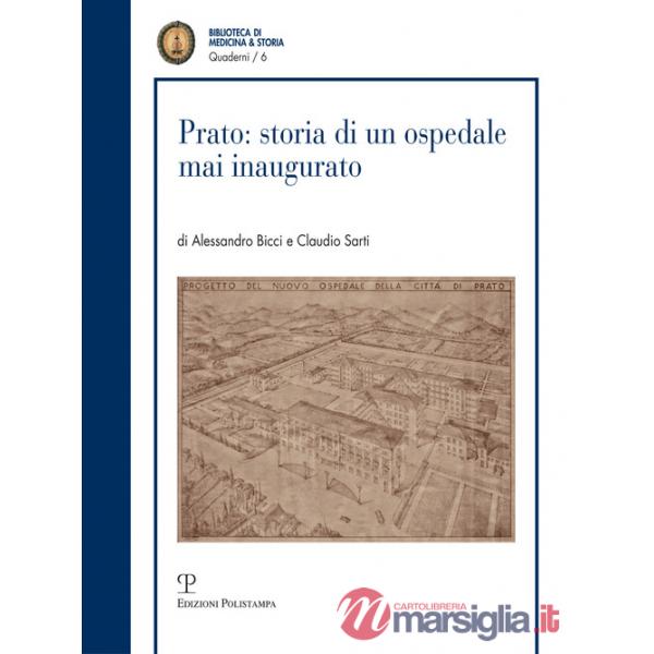 Prato: storia di un ospedale mai inaugurato. Progetto e costruzione del nosocomia di via Roma (1936-1952)