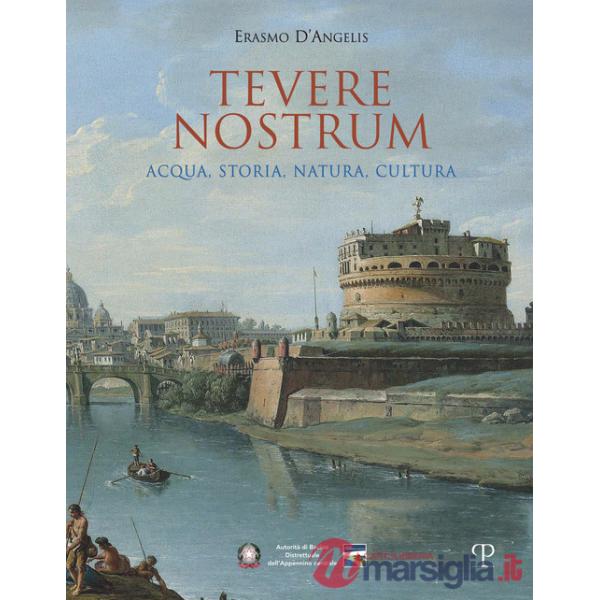 Tevere nostrum. Acqua, storia, natura, cultura