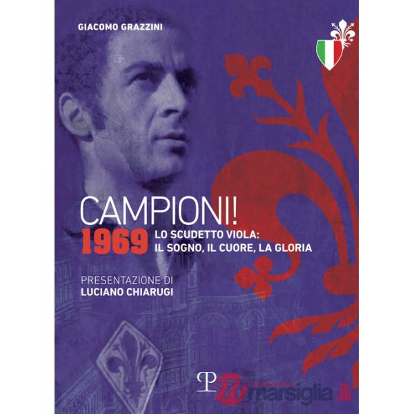 Campioni! 1969. Lo scudetto viola: il sogno, il cuore, la gloria