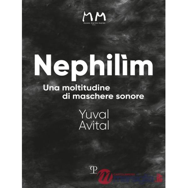 Nephilìm. Una moltitudine di maschere sonore. Ediz. illustrata