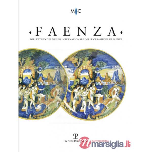 Faenza. Bollettino del museo internazionale delle ceramiche in Faenza (2019). Vol. 1-2