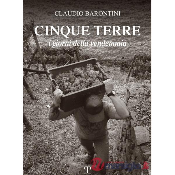 Cinque Terre. I giorni della vendemmia. Ediz. italiana e inglese