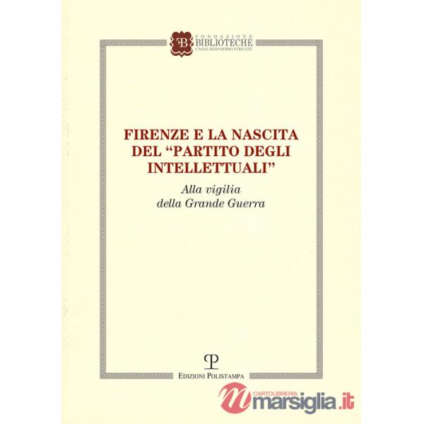 Firenze e la nascita del «partito degli intellettuali» alla vigilia della grande guerra