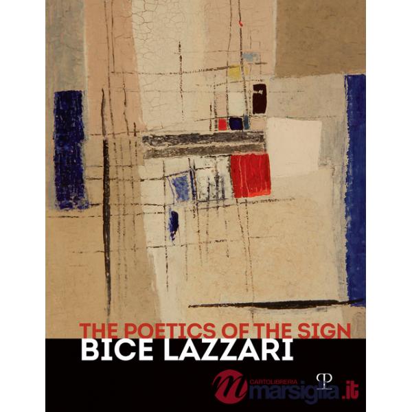 Poetica del segno. Bice Lazzari. Catalogo della mostra (Firenze, 25 ottobre 2019-13 febbraio 2020). Ediz. inglese (La)