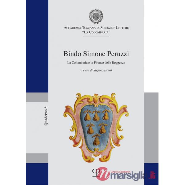 Bindo Simone Peruzzi. La Colombaria e la Firenze della Reggenza