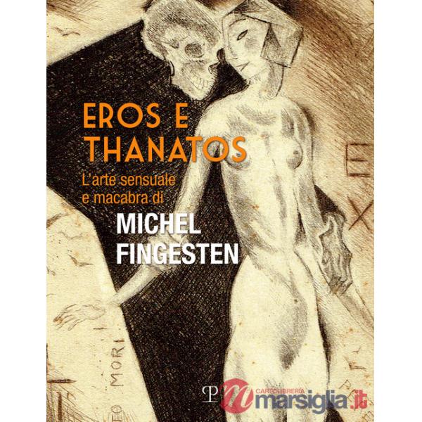 Eros e thanatos. L'arte sensuale e macabra di Michel Fingesten