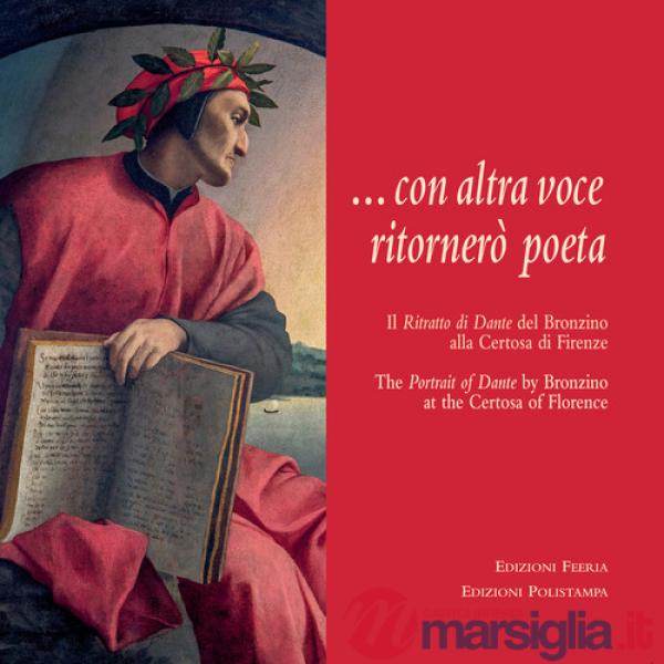 Con altra voce ritornerò poeta. Il ritratto di Dante del Bronzino alla Certosa di Firenze. Ediz. italiana e inglese