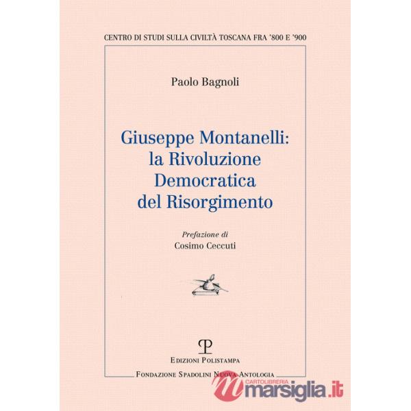 Giuseppe Montanelli: la rivoluzione democratica del risorgimento