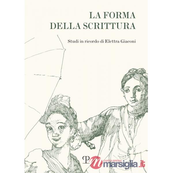 Forma della scrittura. Studi in ricordo di Elettra Giaconi (La)