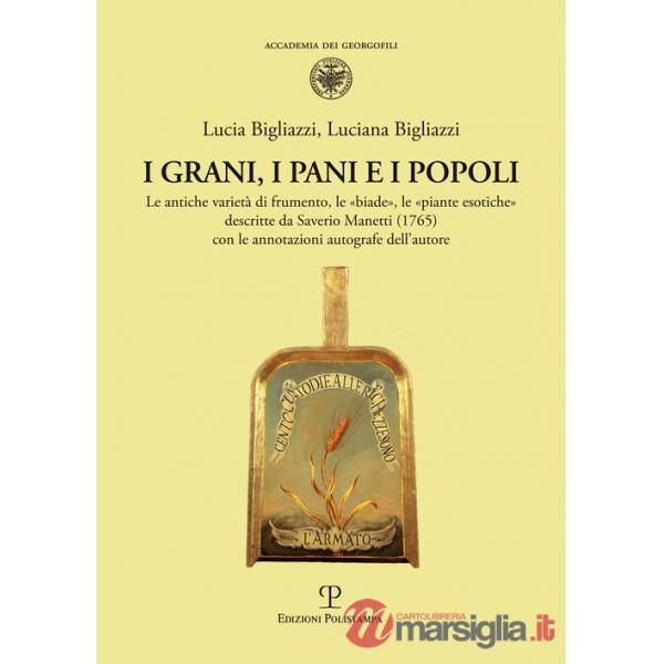 Grani, i pani e i popoli. Le antiche varietà di frumento, le «biade», le «piante esotiche» descritte da Saverio Manetti (1765) c