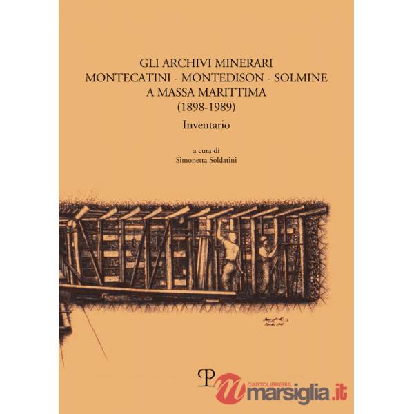 Archivi minerari Montecatini-Montedison-Solmine a Massa Marittima. (1898-1989) Inventario (Gli)