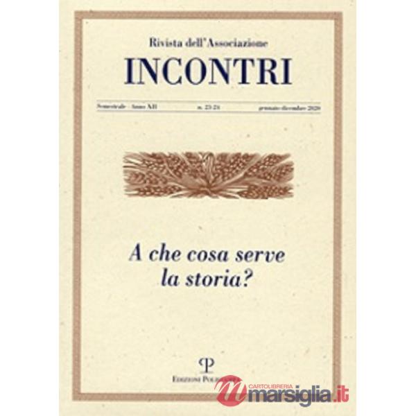 Incontri (2020). Vol. 23-24: A che cosa serve la storia?
