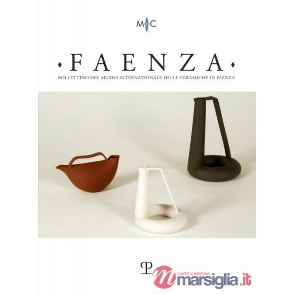 Faenza. Bollettino del museo internazionale delle ceramiche in Faenza. Ediz. italiana e inglese (2021). Vol. 2
