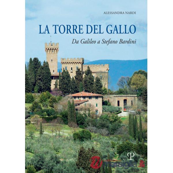 Torre del Gallo. Da Galileo a Stefano Bardini (La)